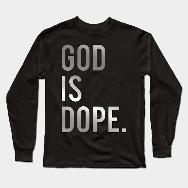 God Is Dope Long Sleeve T-Shirt by MommyTee